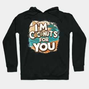 I'm Coconuts For You Hoodie